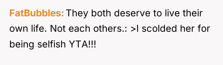 FatBubbles They both deserve to live their own life. Not...
