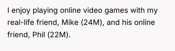 I enjoy playing online video games with my real-life friend,...