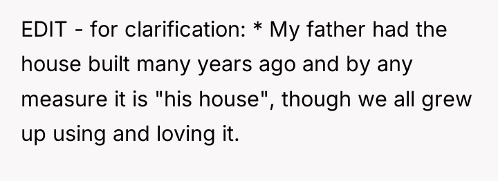 EDIT - for clarification: * My father had the house...
