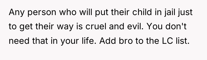 Any person who will put their child in jail just...