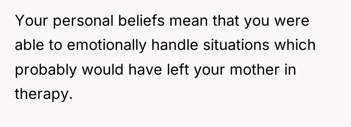 Your personal beliefs mean that you were able to emotionally...