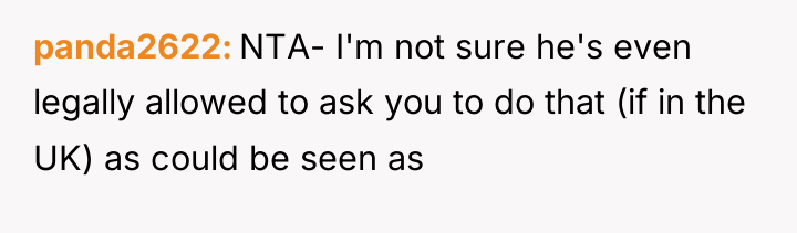 panda2622 NTA- I'm not sure he's even legally allowed to...