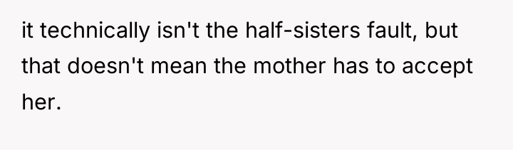 it technically isn't the half-sisters fault, but that doesn't mean...
