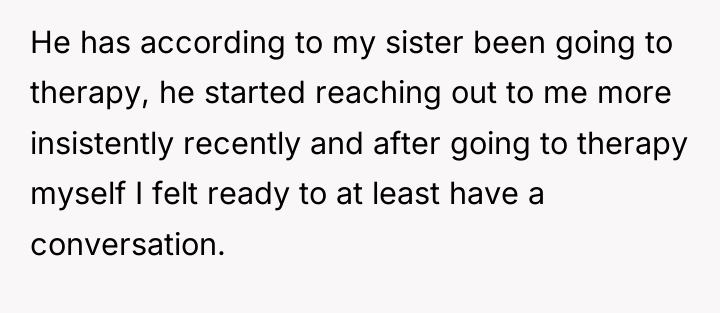 He has according to my sister been going to therapy,...