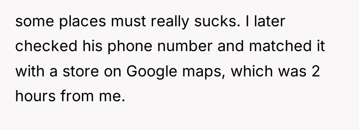 some places must really sucks. I later checked his phone...