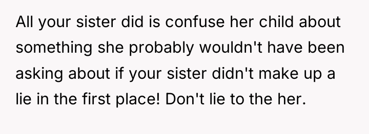All your sister did is confuse her child about something...