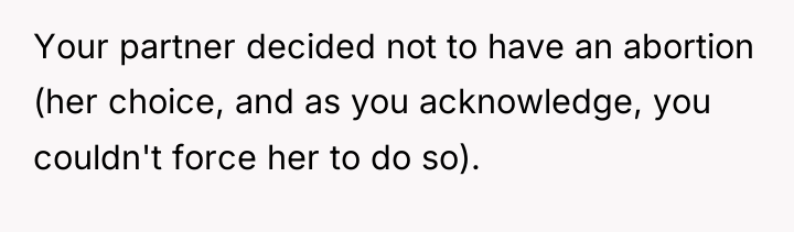 Your partner decided not to have an abortion (her choice,...