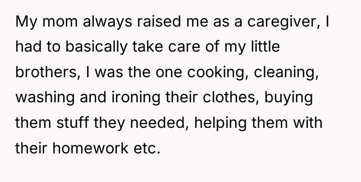 My mom always raised me as a caregiver, I had...