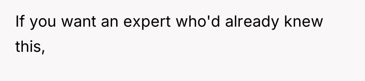 If you want an expert who'd already knew this,