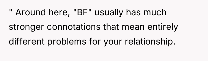 " Around here, "BF" usually has much stronger connotations that...