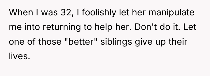 When I was 32, I foolishly let her manipulate me...