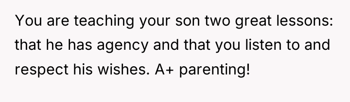 You are teaching your son two great lessons: that he...