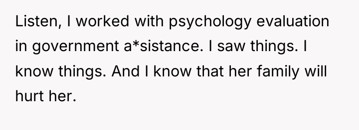 Listen, I worked with psychology evaluation in government a*sistance. I...