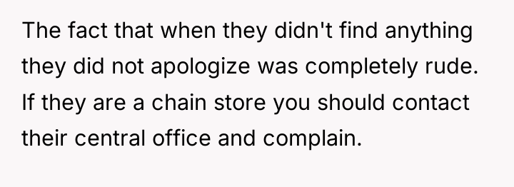The fact that when they didn't find anything they did...