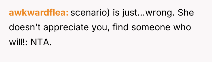 awkwardflea scenario) is just...wrong. She doesn't appreciate you, find someone...