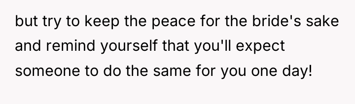 but try to keep the peace for the bride's sake...