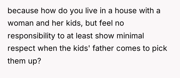 because how do you live in a house with a...