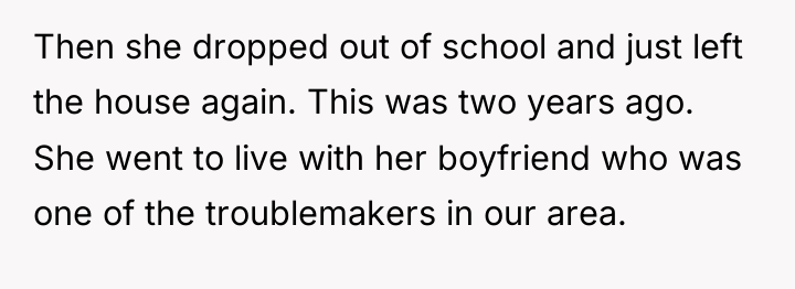 Then she dropped out of school and just left the...