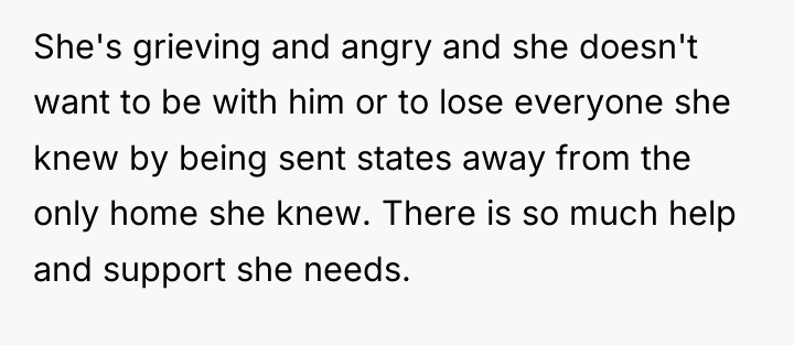 She's grieving and angry and she doesn't want to be...