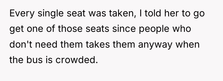 Every single seat was taken, I told her to go...