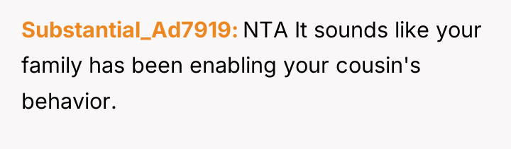 Substantial_Ad7919 NTA It sounds like your family has been enabling...