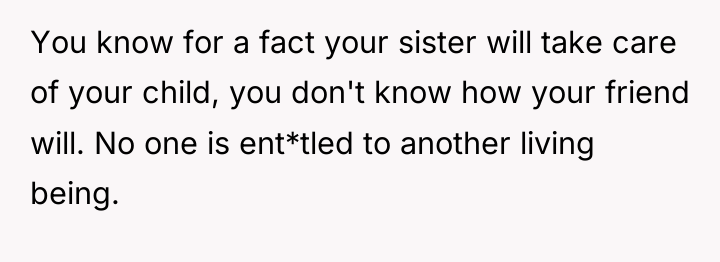 You know for a fact your sister will take care...