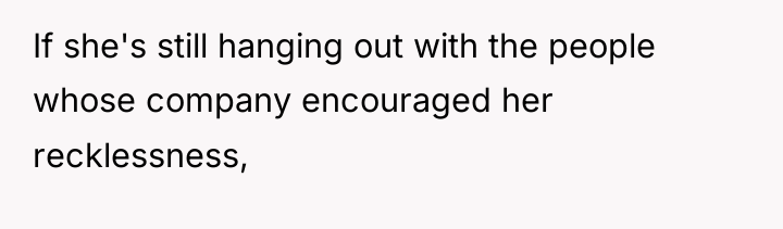 If she's still hanging out with the people whose company...