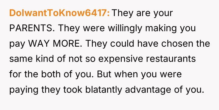 DoIwantToKnow6417 They are your PARENTS. They were willingly making you...