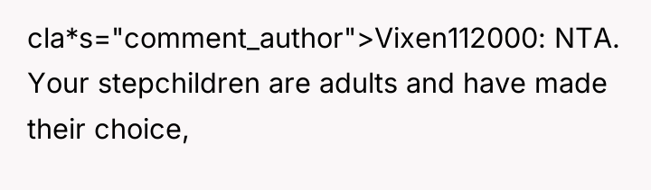 cla*s="comment_author">Vixen112000: NTA. Your stepchildren are adults and have made their...