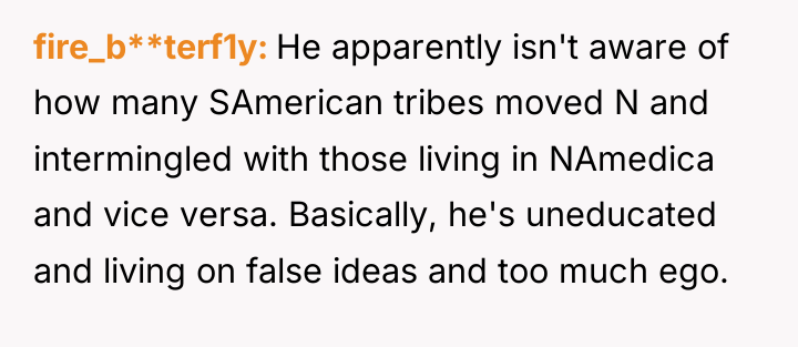 fire_b**terf1y He apparently isn't aware of how many SAmerican tribes...