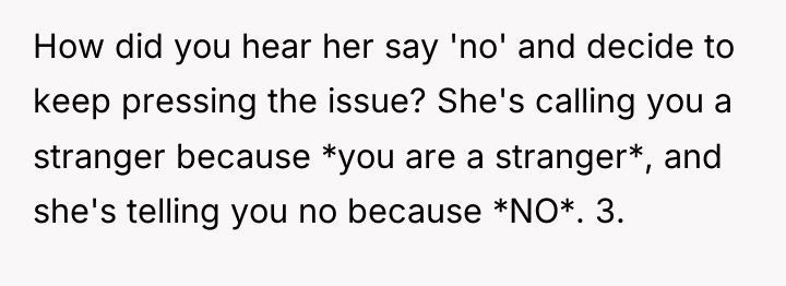 How did you hear her say 'no' and decide to...