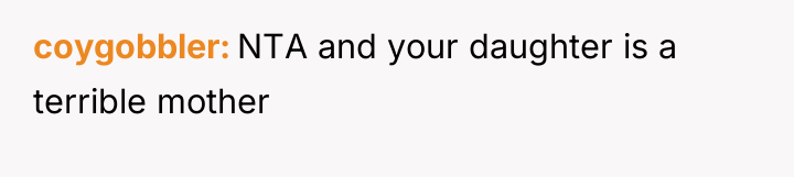 coygobbler NTA and your daughter is a terrible mother