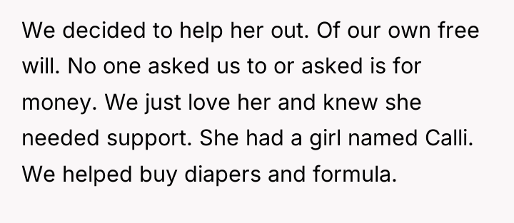 We decided to help her out. Of our own free...