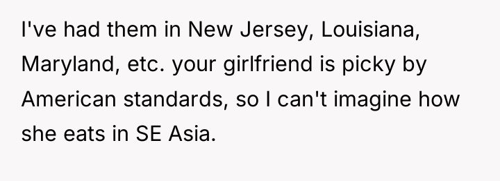 I've had them in New Jersey, Louisiana, Maryland, etc. your...