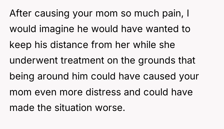 After causing your mom so much pain, I would imagine...