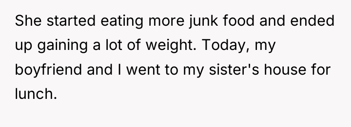 She started eating more junk food and ended up gaining...