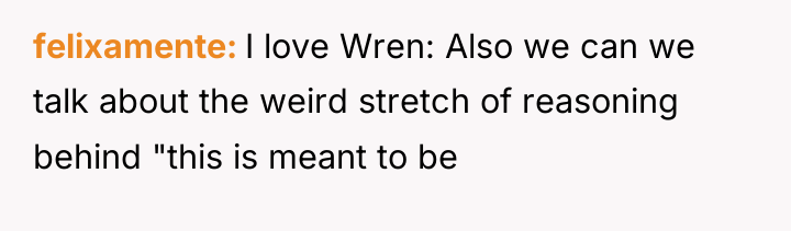 felixamente I love Wren: Also we can we talk about...