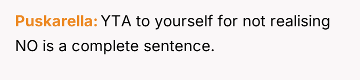 Puskarella YTA to yourself for not realising NO is a...