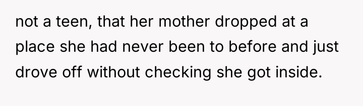 not a teen, that her mother dropped at a place...