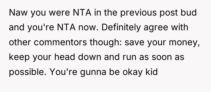 Naw you were NTA in the previous post bud and...