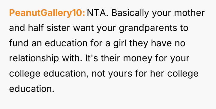 PeanutGallery10 NTA. Basically your mother and half sister want your...
