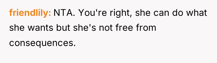 friendlily NTA. You're right, she can do what she wants...