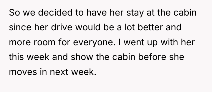 So we decided to have her stay at the cabin...