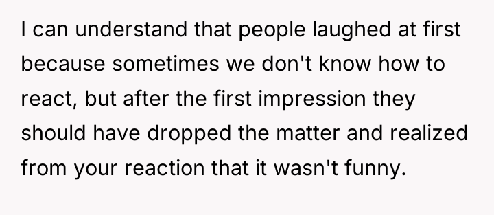 I can understand that people laughed at first because sometimes...