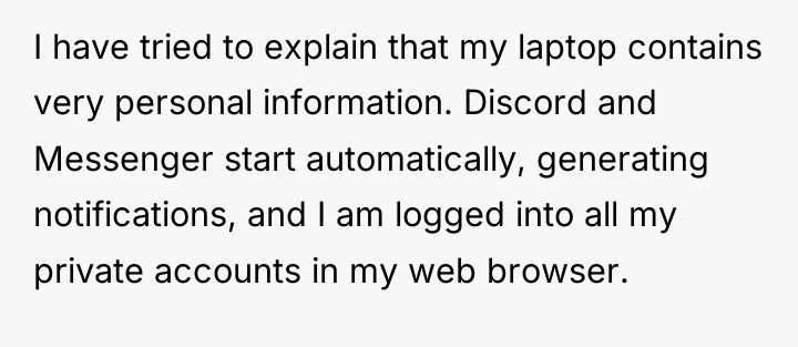 I have tried to explain that my laptop contains very...