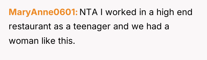 MaryAnne0601 NTA I worked in a high end restaurant as...