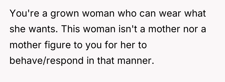 You're a grown woman who can wear what she wants....
