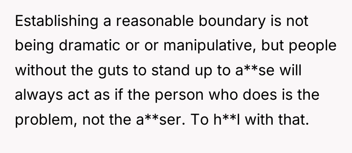 Establishing a reasonable boundary is not being dramatic or or...