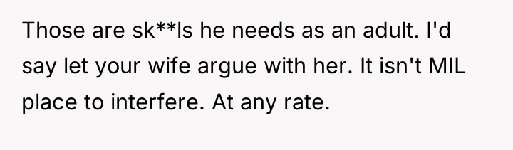 Those are sk**ls he needs as an adult. I'd say...