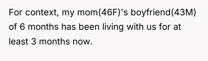 For context, my mom(46F)'s boyfriend(43M) of 6 months has been...